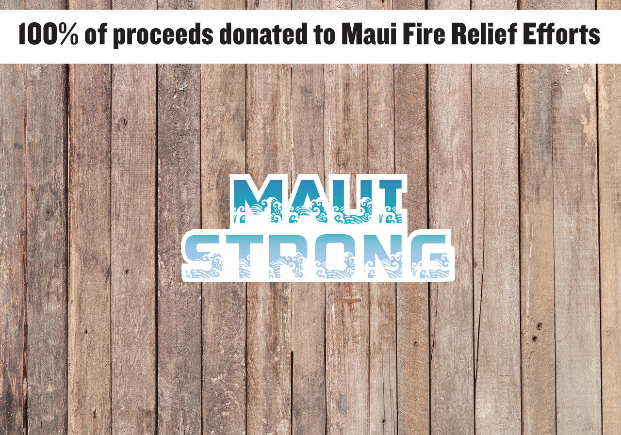 Maui Strong Decal, 100% Proceeds Donated to Maui Fire Relief Efforts